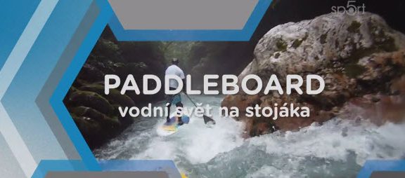 Paddleboard &#8211; vodní svět na stojáka